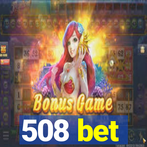 508 bet